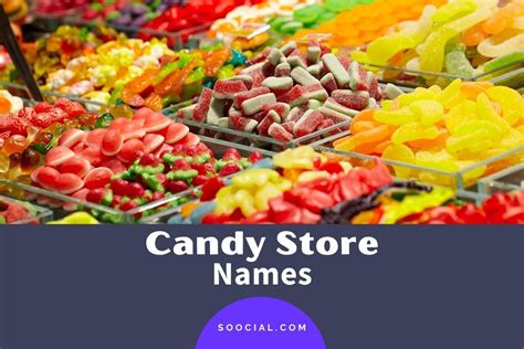 1109 Candy Store Name Ideas To Tempt Customers - Soocial