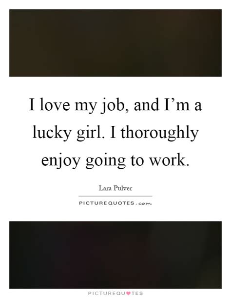 45 Best Of Love My Work Quotes