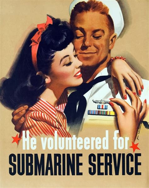 He Volunteered for Submarine Service. Propaganda poster that encourages ...