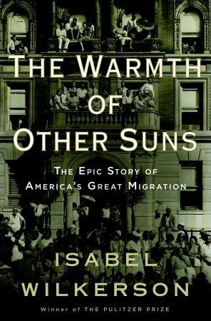 The Warmth of Other Suns: The Epic Story of America's Great Migration ...