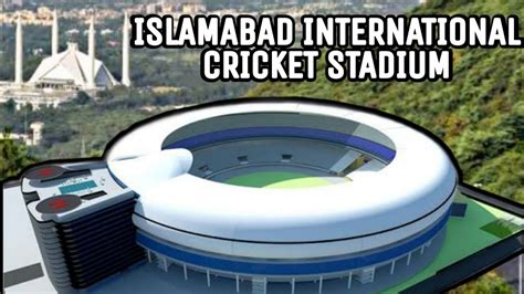 Islamabad International Cricket Stadium Latest Updates | Under Consideration Islamabad Stadium ...