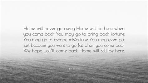 Imbolo Mbue Quote: “Home will never go away Home will be here when you ...