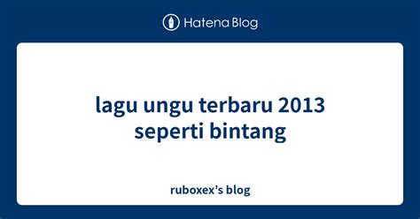 lagu ungu terbaru 2013 seperti bintang - ruboxex’s blog