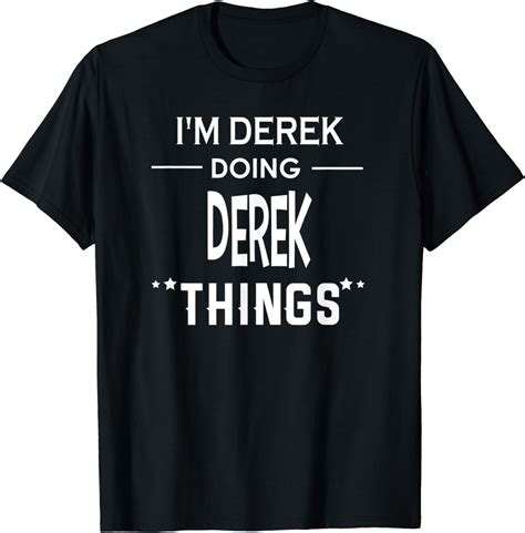 Amazon.com: I'm Derek Doing Derek Things Funny First Name T-Shirt ...