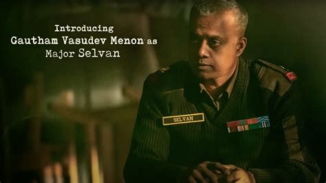 Sita Ramam: Will Gautham Menon pass muster as Major Selvan in his ...