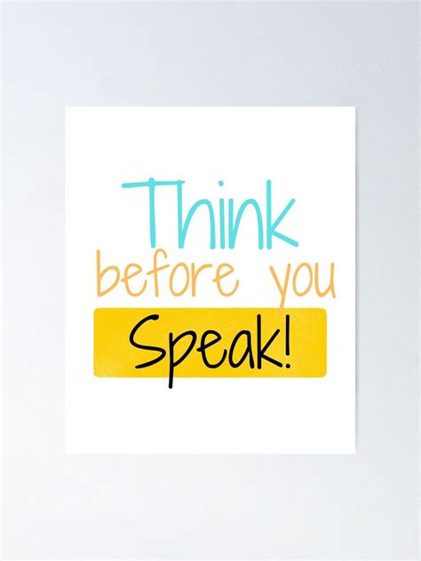 "Think before you Speak" Poster for Sale by DoodleRoom | Redbubble