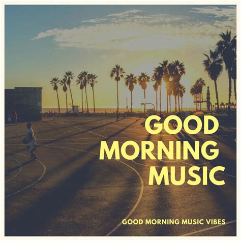 Good Morning Music: Songs list, genres, analysis and similar artists ...