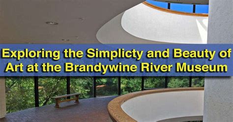 Exploring the Simplicity of Beauty of Art at the Brandywine River ...