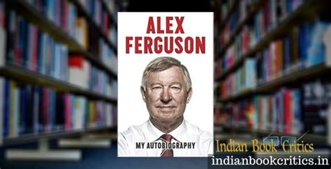 Alex Ferguson: My Autobiography | Review - Indian Book Critics