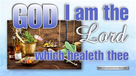 God: I am the LORD that healeth thee - ChristadelphianVideo.org