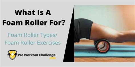 What Is A Foam Roller For? - Foam Roller Types/Foam Roller Exercises