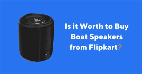 Is it Worth to Buy Boat Speakers from Flipkart? (2024) - HellooTech