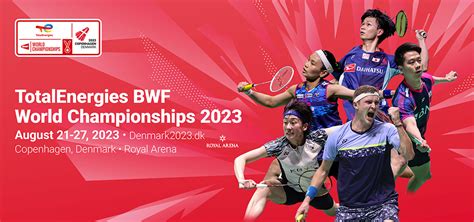 2023 TotalEnergies BWF WORLD Championships : R/64-FINAL (21-27 August ...