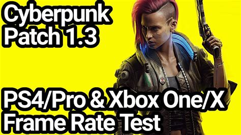 Cyberpunk 2077 Patch 1.3 PS4/Pro & Xbox One X/S Frame Rate Test - YouTube