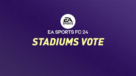 FC 24 (FIFA 24) New Stadiums Vote & Wishlist – FIFPlay