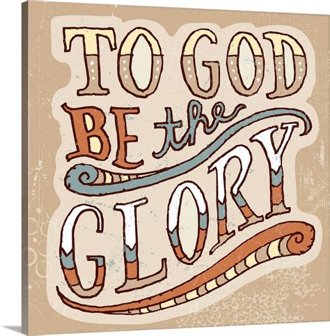 To God be the Glory Wall Art, Canvas Prints, Framed Prints, Wall Peels ...