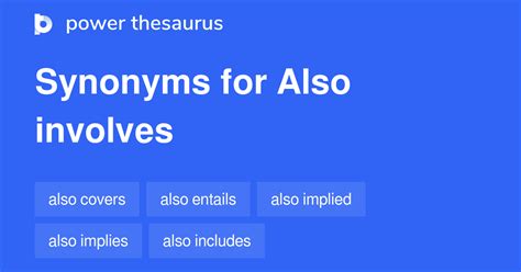 Also Involves synonyms - 66 Words and Phrases for Also Involves