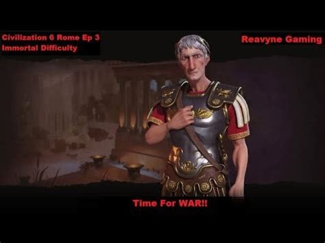 Civilization 6 - Rome Ep 3 Immortal Difficulty - TIME FOR WAR!! : r/civ