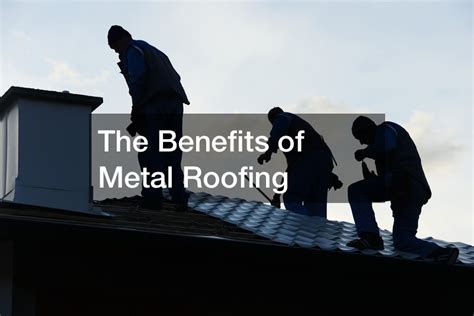 The Benefits of Metal Roofing - Home Efficiency Tips