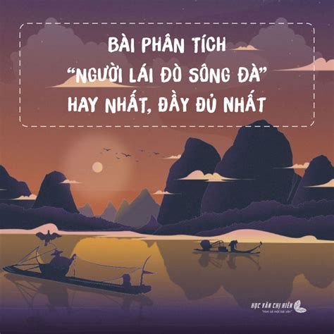 Bài phân tích "Người lái đò sông Đà" (Nguyễn Tuân) hay nhất, đầy đủ nhất