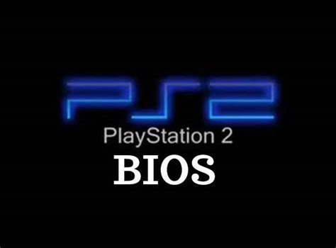 PS2 BIOS Download For PCSX2 Emulator - DownloadBytes.com