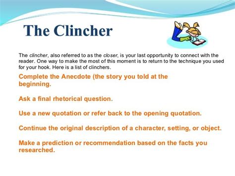 The clincher , also referred to as the closer , is your last opportunity to connect with the ...