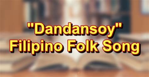 Dandansoy: Lyrics Of Filipino Folk Song "Dandansoy"