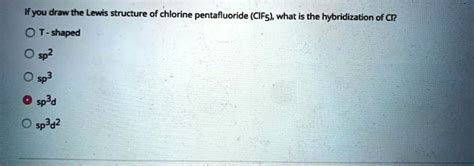 SOLVED: Ifyou draw the Lewis structure of chlorine pentafluoride (CIFs ...