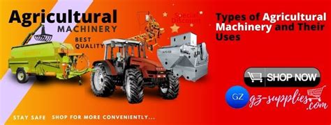 Types of Agricultural Machinery and Their Uses - GZ Industrial Supplies