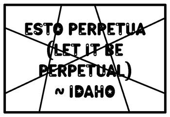 ESTO PERPETUA (LET IT BE PERPETUAL) ~ IDAHO State Motto Activity ...