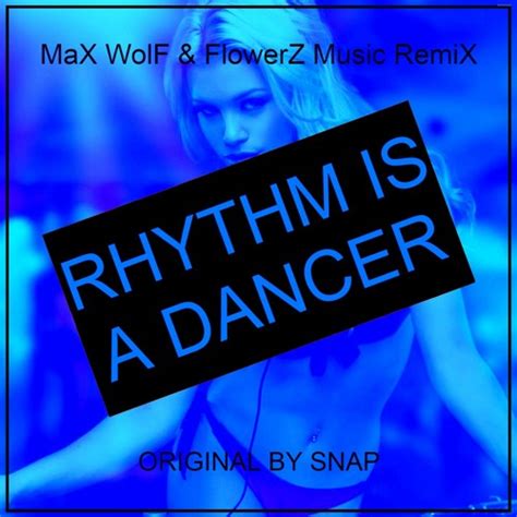 Stream Snap - Rhythm Is A Dancer (MaX WolF & FlowerZ Music RemiX) by ...