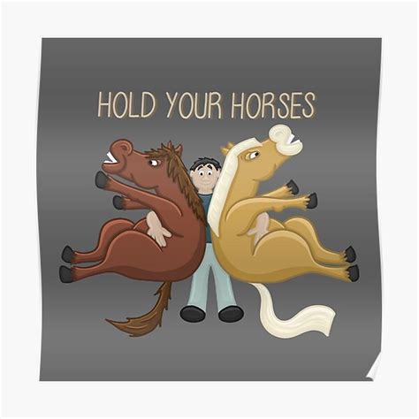 "Hold Your Horses, Literally. Funny Cartoon Horse Digital Illustration" Poster for Sale by ...