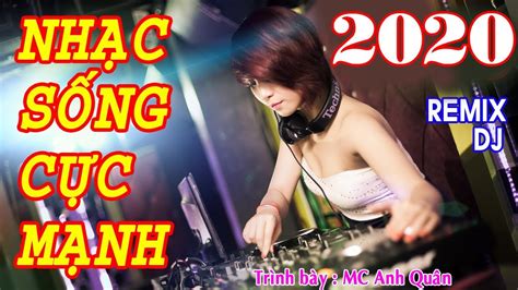 Nhạc Sống Remix DJ Cực Mạnh – Tiếng Bass Căng Đét – MC Anh Quân Nhạc Trữ Tình Remix | Tổng quát ...