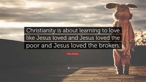 Rich Mullins Quote: “Christianity is about learning to love like Jesus ...