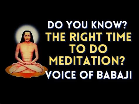 Right Time for Meditation | Voice of Babaji | Mahavatar Babaji's Quotes | Kriya Babaji | Wisdom ...