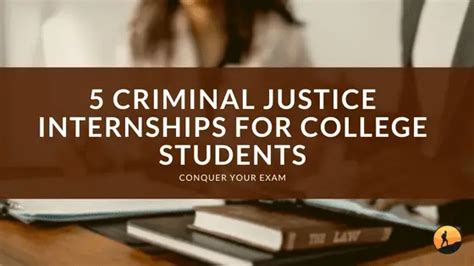 5 Criminal Justice Internships for College Students | Conquer Your Exam