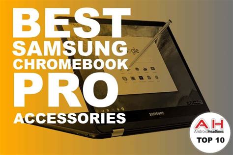 Best Samsung Chromebook Pro Accessories - May 2017