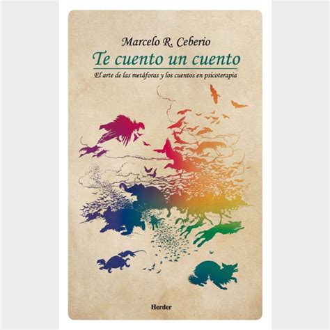 Te cuento un cuento. El arte de las metáforas y los cuentos en psicoterapia