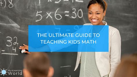 Teaching Kids Math: The Ultimate Guide with Tips, Resources, and More