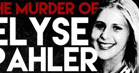 Real Life Is Horror: The murder of Elyse Pahler