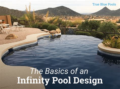 The Basics of an Infinity Pool Design - True Blue Pools