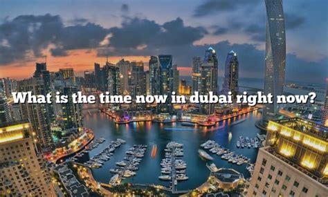 What Is The Time Now In Dubai Right Now? [The Right Answer] 2022 ...