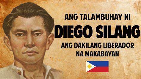 ANG TALAMBUHAY NI DIEGO SILANG | ANG DAKILANG LIBERADOR NA MAKABAYAN ...