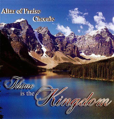 Thine Is The Kingdom: Altar Of Praise Chorale (Audio): 610553021928