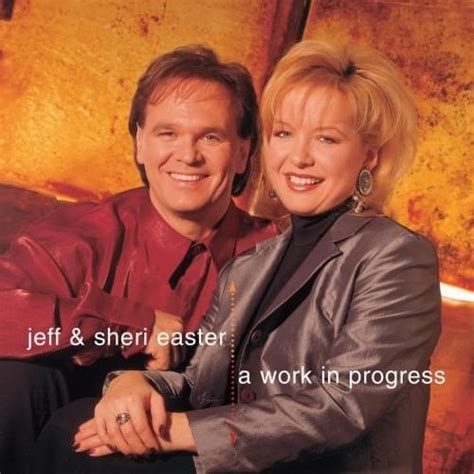 Jeff & Sheri Easter - A Work In Progress Lyrics and Tracklist | Genius