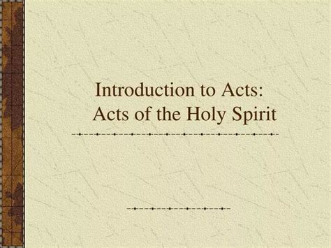 PPT - Introduction to Acts: Acts of the Holy Spirit PowerPoint Presentation - ID:5455325