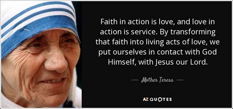 Mother Teresa quote: Faith in action is love, and love in action is...