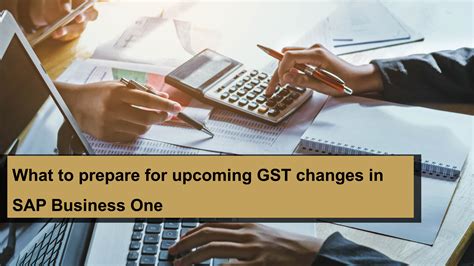 What to prepare for upcoming GST changes in SAP Business One