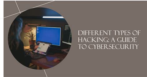 Different Types Of Hacking: A Guide To Cybersecurity