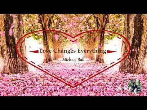 Love Changes Everything (Lyrics)-Michael Ball - YouTube